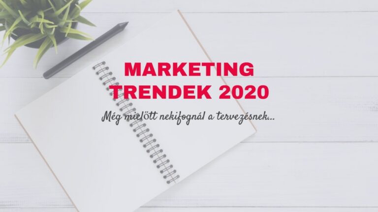 3 marketing trend, amivel 2020-ban Neked is érdemes valamit kezdeni